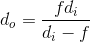 d_{o}=\frac{fd_{i}}{d_{i}-f}