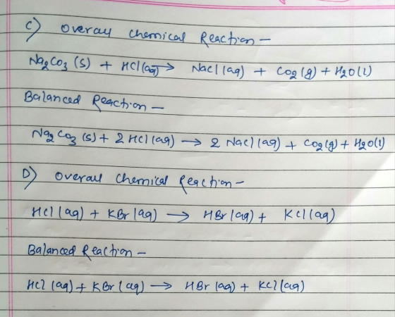 C) Overay Chemical Reaction - Nag CO₂ (s) + Hellog Nachlag) + Coglg) + H₂0 (1) Balanced peaction - Nag coz (s) + 2 Hellag) 2