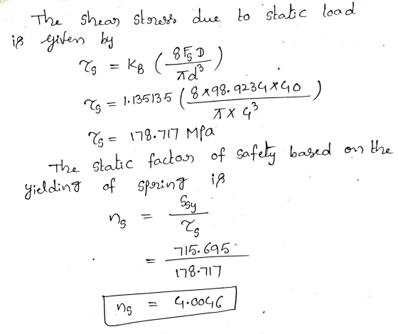 KB 3 ) Tg 3 The shear stress due to static load is gevens by 8 FG D To a ď 1.135135 ( 8x98.9234890 TX G T = 178.717 MPa The s