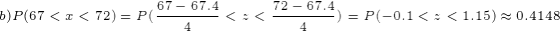 - 67.4 b)P(67 <<72) = P( 67 - 67.4 --) = P(-0.1 <: <1.15) 0.4148