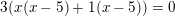 3(x(-5)+1(x - 5)) = 0