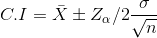 C.I=\bar{X}\pm Z_\alpha /2\frac{\sigma }{\sqrt{n}}