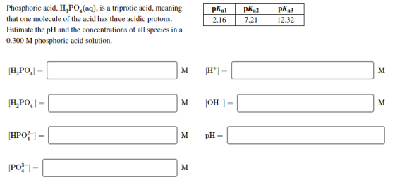 pkalpKa2 12.16 7.21 pK23 12.32 Phosphoric acid, H,PO (aq), is a triprotic acid, meaning that one molecule of the acid has thr