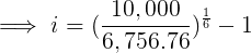 10,000 1 i= 6 6, 756.76)
