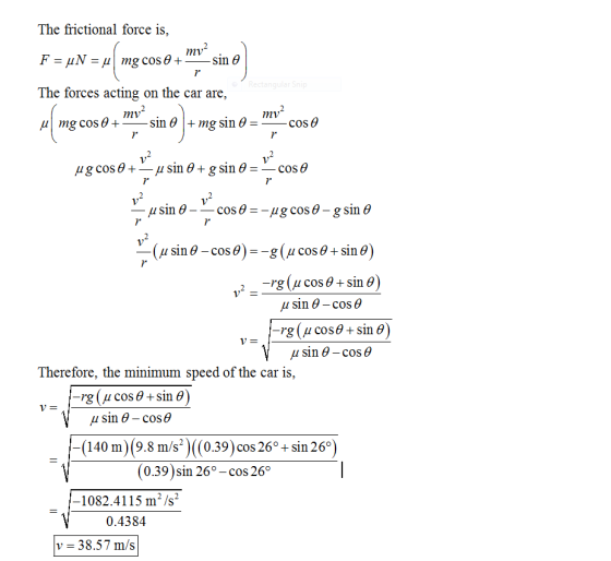 The frictional force is, mv The forces acting on the car are, mv 7 sin θ|+mg sin θ mv - _ cos θ 7 cos θ--u g cos 7 7 gCu