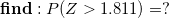 find : P(Z > 1.811) =?