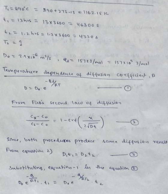 Ti=890°c - 890+273-15 = 1163.15k t = 13hrs = 1383600 = 46800s te= 1.2 his = 112x3600 = 432os. To = ? Do = 2.9x100 ml, ad= 157