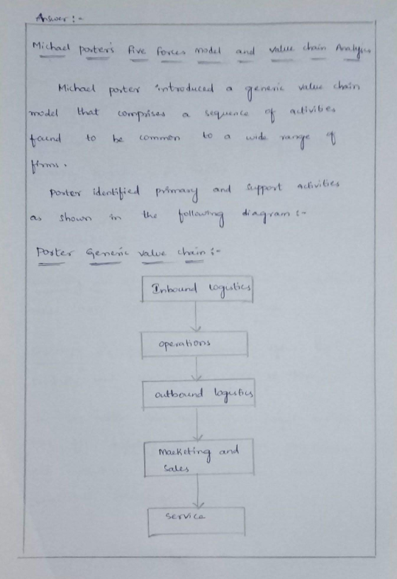 Answer:. Michael porters five forces model and value chain Analys Michael model that found to poster introduced a generic va