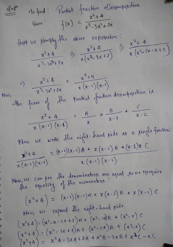doin Given! x2 + 4 x3 3x² + 2x to find: Partial fraction Decomposition f(x) first we simply the above expresion (x==2*-x+2) x
