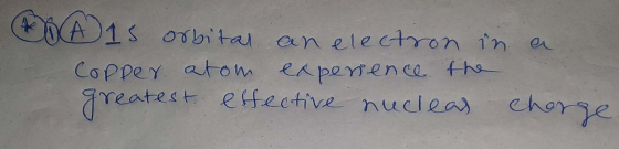 A1S 01 bita an elecron in a CoPpeY atom eaperen ca fha reatest effective nucleas chorge