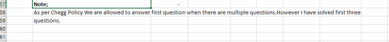571 58 Note; As per HOMEWORKLIB POLICY We are allowed to answer first question when there are multiple questions. However I have so