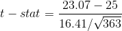 t-stat=\frac{23.07-25}{16.41/\sqrt{363}}