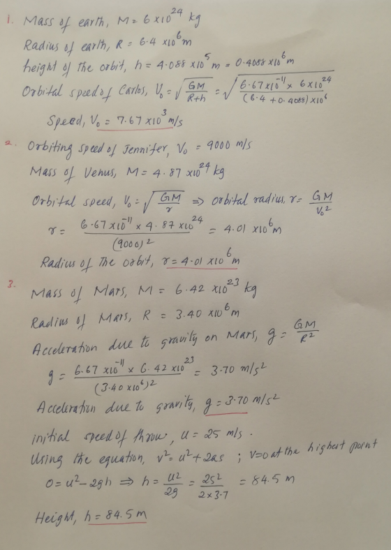 24 GA Rth GM 7 V2 24 a = 4.01 x 10 m 6 1. Mass of earth, Mz 6x10 kg Radius of earth, R = 6.4 x10°m height of the orbit, h= 4.