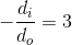 -\frac{d_{i}}{d_{o}}=3