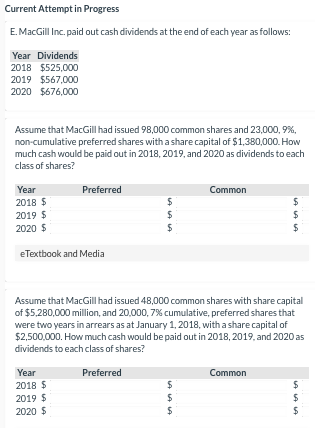 Current Attempt in Progress E. MacGill Inc. paid out cash dividends at the end of each year as follows: Year Dividends 2018 $