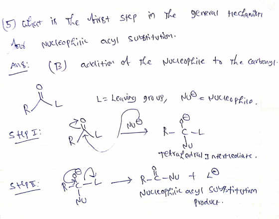 (5 what is the first step in the general Mechanist And Nucleophilic acyl substitution. Andi (B) addition of the Nucleophile t