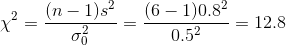 \chi^2 = \frac{(n - 1)s^2}{\sigma_0^2} = \frac{(6 - 1)0.8^2}{0.5^2} = 12.8