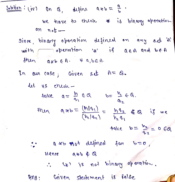 Solution : live on , define axb= f : we have to check * is binary operation or not in since, binary operation defined on any