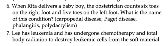 6. When Rita delivers a baby boy, the obstetrician counts six toes on the right foot and five toes on the left foot. What is