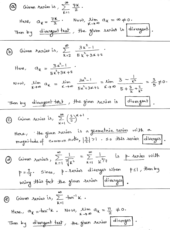 Now, lim ak = 0+0. @ Given Senior is, K Here, Then by divergent test, the given series is / divergent.. © Given series is, en