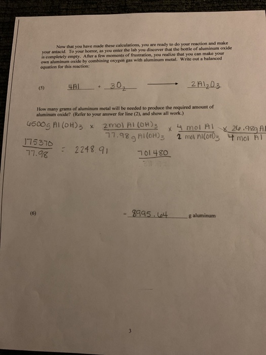 Now that you have made these calculations, you are ready to do your reaction and make your antacid. To your horror, as you en