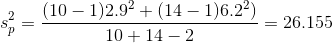 s_{p}^{2} =\frac{(10-1)2.9^2+(14-1)6.2^2)}{10+14-2}=26.155