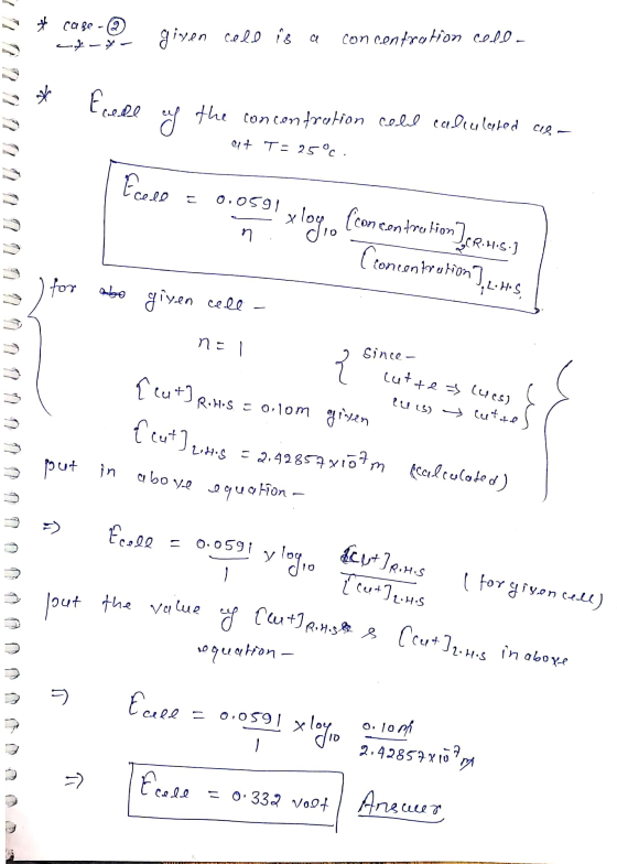 case - - لا لو given cell is a concentration cell. Ere the concentration cell calulated as a et T = 25°C. Ecoce 0.0591 Iran a