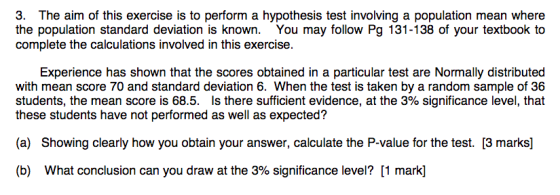3. The aim of this exercise is to perform a hypothesis test involving a population mean where the population standard deviati