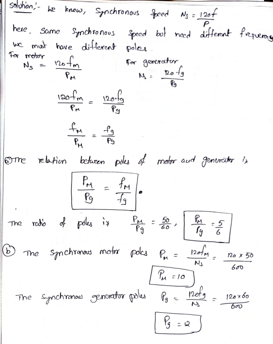 solution - we know, Synchronous Speed Ws = 120f here, same Same Synchronous speed but need different frequency we must have d