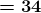 \boldsymbol{=34}