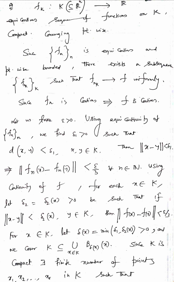 n IR ND K, Contims of functions equi Compact txik (S IR Sequen Connengi pt wise. ging is equi consius Since {f} and there exi