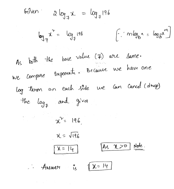 Given 2 log x log: 196 X 196 [: mloga = logga base value (7) are Same. As both the we compare exponents. Because we have one