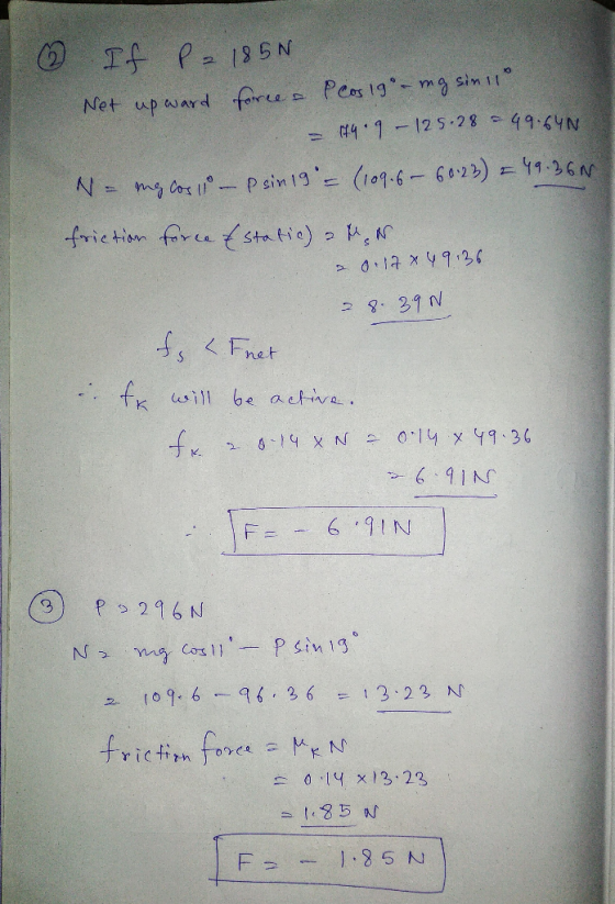 P- 185N Net up ward frePeas 19mg sinit 49.64N - 4 1-12S 28 my Cos Psin 13-(i09.6-Go22) = 19.36 frietion force stetie) >0.17 Y
