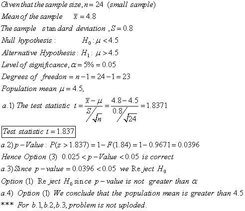 Given that the sample size,n= 24 (small sample) Mean of the sample 1 = 4.8 The sample standard deviation ,S=0.8 Null hypothes