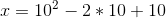 I = 102 – 2 * 10 + 10