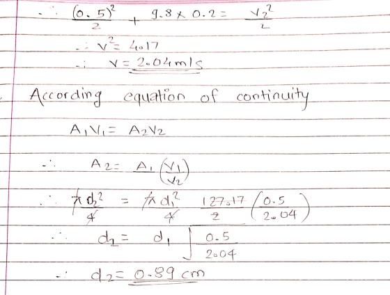 (0.5)? 9.8 x 0.2= v22 + 2 2 v? L2017 v=2.04 mis According equation of continuity ANI= A2V A 2= AI (NL) نم ch? (0.5% 2 tadi? 1