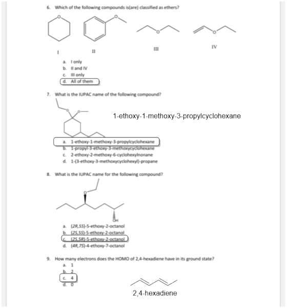 6. Which of the following compounds isfare) classified as ethers? a. I only b. I and IV ill only d. All of them c 7. What is