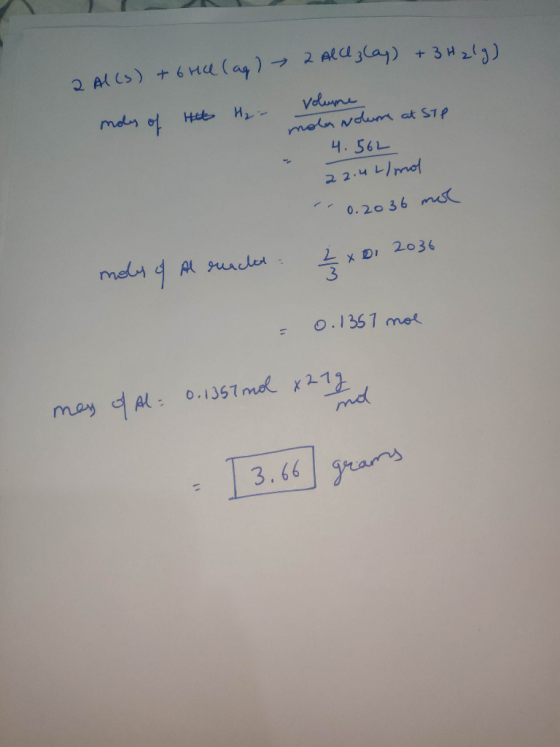 2 Al(s) + 6 Hel (ag) 2 Alcelay) + 3H₂191 Vo volume moles volum at Ste moles of His H₂ - 4.562 22.4L/mol r. 0.2036 mol 2 x D:
