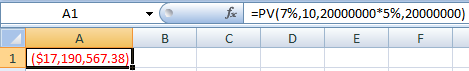 A1 fc C =PV(7%,10,20000000*5%,20000000) D E F B 1 ($17,190,567.38)
