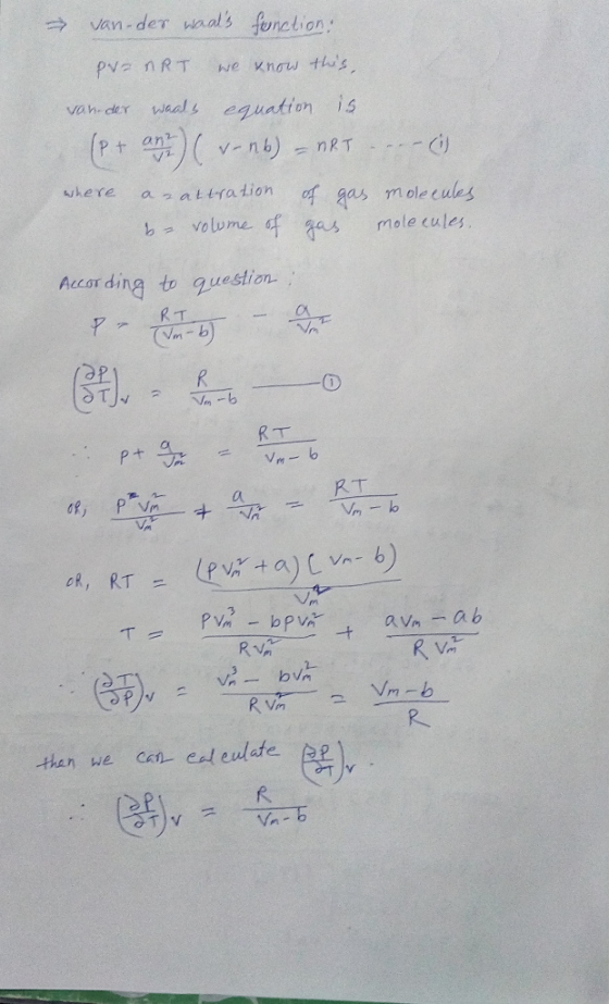van-der waals fonction Pva nRT we know this weals eguation is van der (P avnb)nRT ant here arattration gas molecules bvolum