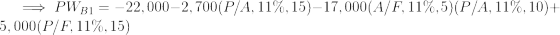PWB1 = -22,000–2, 700(P/A, 11%,15)–17,000(A/F, 11%,5)(P/A, 11%, 10)+ 5,000(P/F, 11%, 15)
