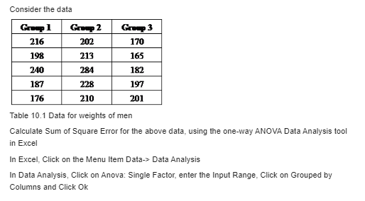 Consider the data Grup 1 Grup 2 Grup 3 216 202 170 198 213 165 240 284 182 187 228 197 176 210 201 Table 10.1 Data for weight