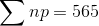 \sum np=565