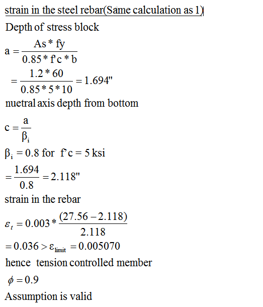 a = strain in the steel rebar(Same calculation as 1) Depth of stress block As* fy 0.85* fc*b 1.2*60 = 1.694 0.85*5*10 nuetra