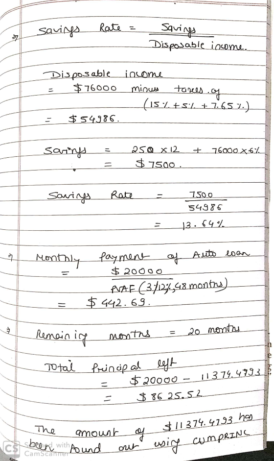savings Rate = - Savings Disposable income. Disposable income = $76000 miques tarees. (15•2+5%+7.651) = $54986. sarionys - =