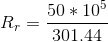 R_{r} = \frac{50*10^{5}}{301.44}