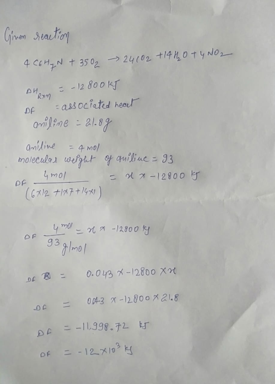 Ginen reaction 4 C6H₂ N + 3502 - 24002 +144₂0T 4NO2 AH DF = - 1280okJ = associated heat aniline = 21.8g aniline = 4 mol molec