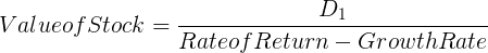 D Valueof Stock == Rateof Return – Growth Rate