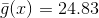 \bar{g}(x) =24.83