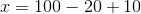 I = 100 – 20 + 10